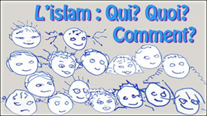 French version - L’islam : Qui? Quoi? Comment? 